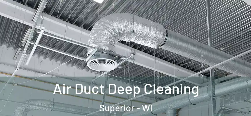 Air Duct Deep Cleaning Superior - WI