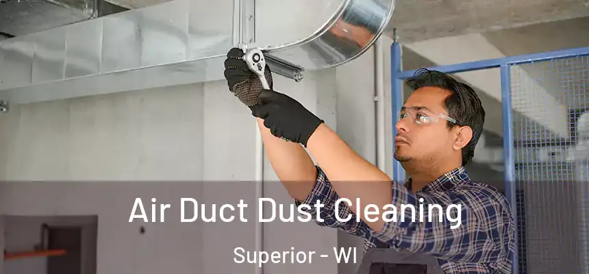  Air Duct Dust Cleaning Superior - WI