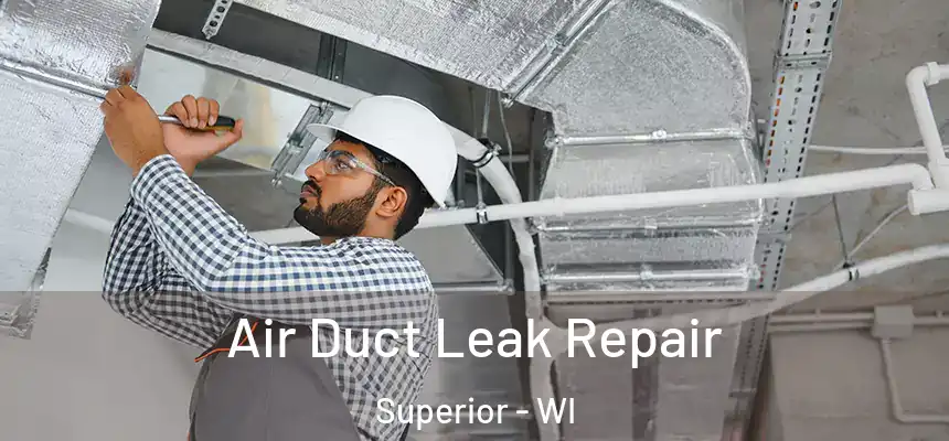  Air Duct Leak Repair Superior - WI