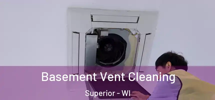  Basement Vent Cleaning Superior - WI