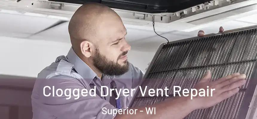Clogged Dryer Vent Repair Superior - WI