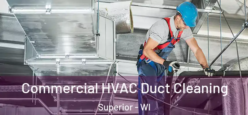 Commercial HVAC Duct Cleaning Superior - WI