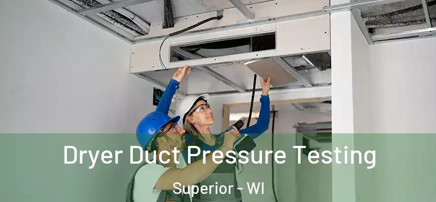 Dryer Duct Pressure Testing Superior - WI