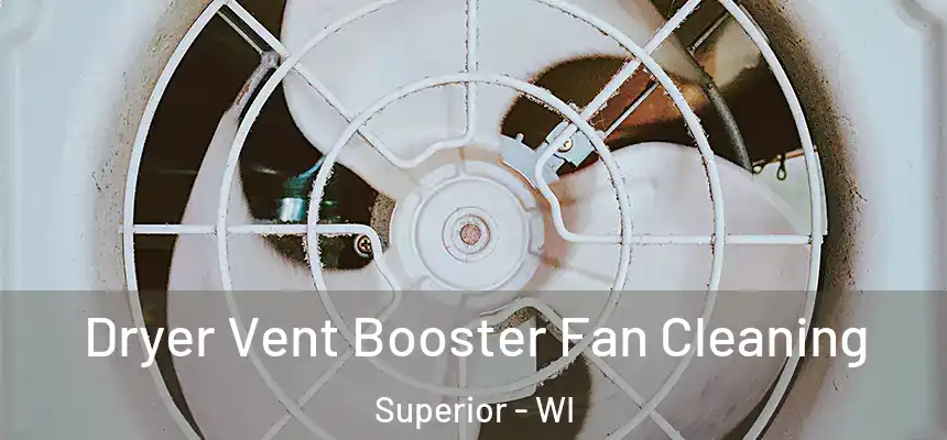 Dryer Vent Booster Fan Cleaning Superior - WI