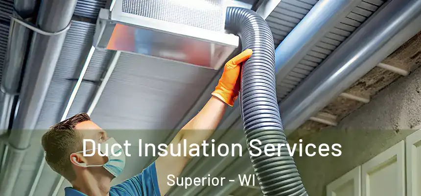  Duct Insulation Services Superior - WI