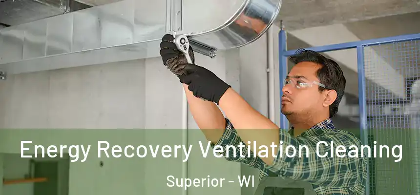 Energy Recovery Ventilation Cleaning Superior - WI