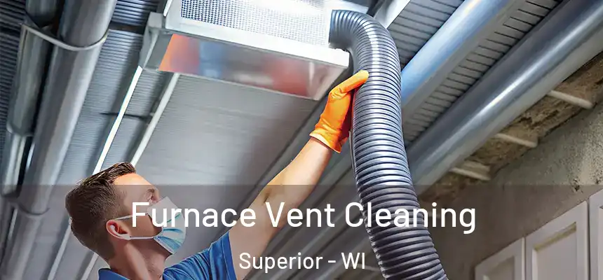 Furnace Vent Cleaning Superior - WI