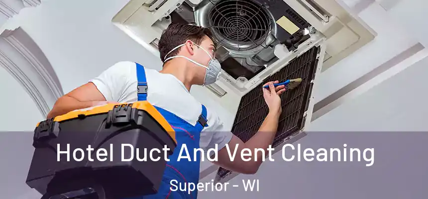 Hotel Duct And Vent Cleaning Superior - WI