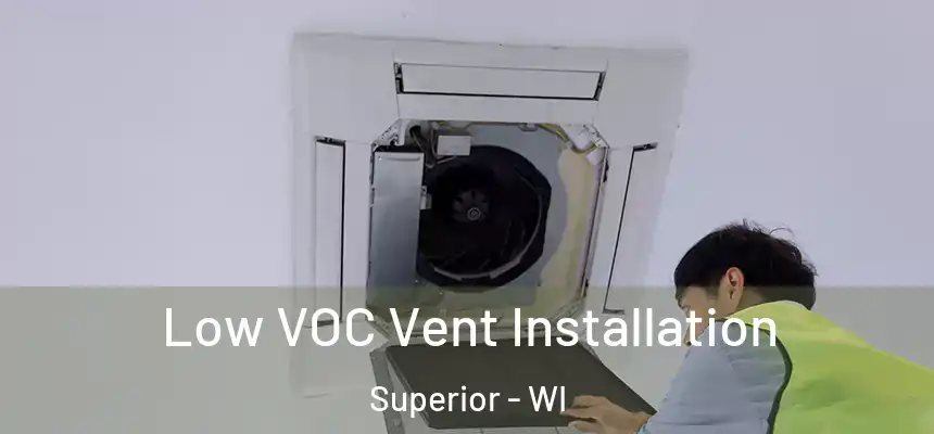 Low VOC Vent Installation Superior - WI