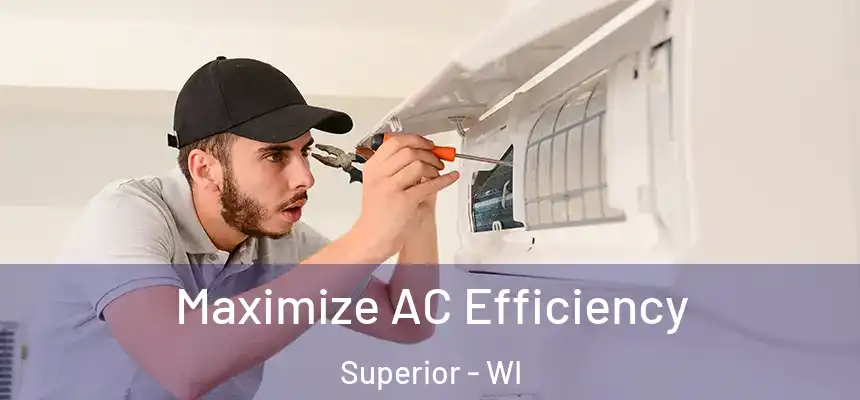 Maximize AC Efficiency Superior - WI