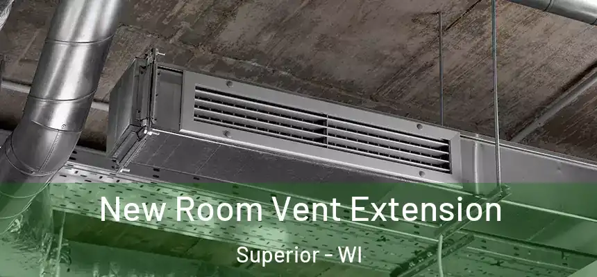 New Room Vent Extension Superior - WI