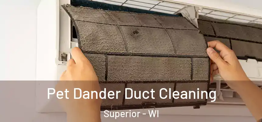  Pet Dander Duct Cleaning Superior - WI