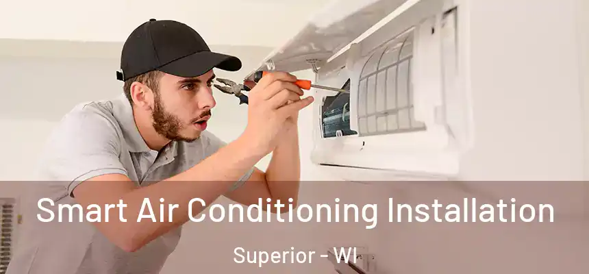 Smart Air Conditioning Installation Superior - WI