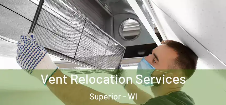 Vent Relocation Services Superior - WI