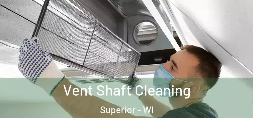  Vent Shaft Cleaning Superior - WI
