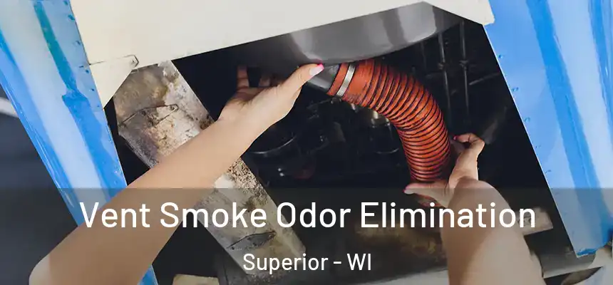 Vent Smoke Odor Elimination Superior - WI