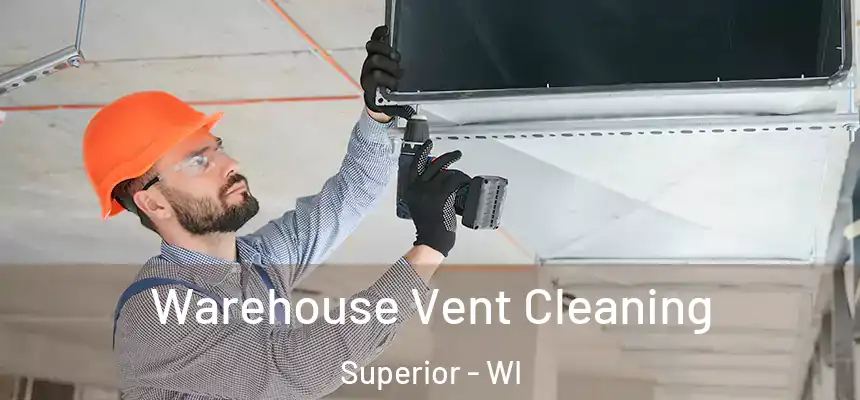 Warehouse Vent Cleaning Superior - WI