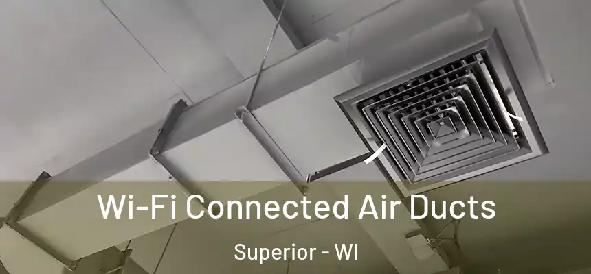 Wi-Fi Connected Air Ducts Superior - WI